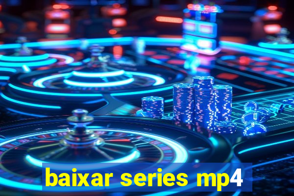 baixar series mp4